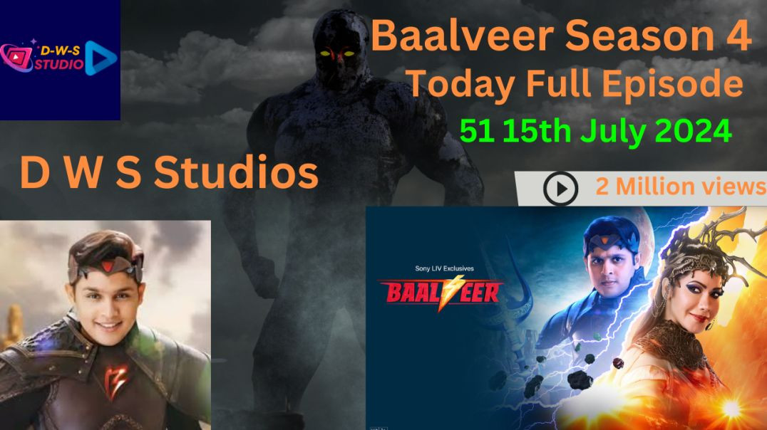 Baalveer Season 4 Episode 51 Full Episode- 15th July 2024 - Baalveer Season 4 Today Full Episode 51(